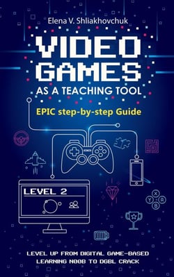 Video Games as a Teaching Tool. EPIC Guide