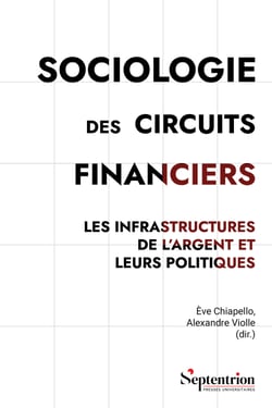 Sociologie des circuits financiers - Les infrastructures de l’argent et leurs politiques
