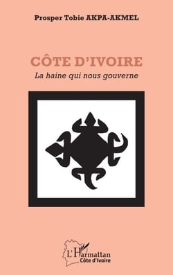 Côte d’Ivoire - La haine qui nous gouverne