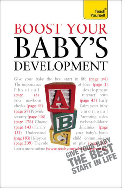 Boost Your Baby's Development - Key milestones and what to expect: a practical guide to the early years, complete with progress checklists