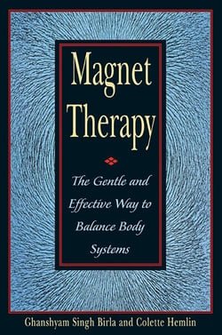 Magnet Therapy - The Gentle and Effective Way to Balance Body Systems