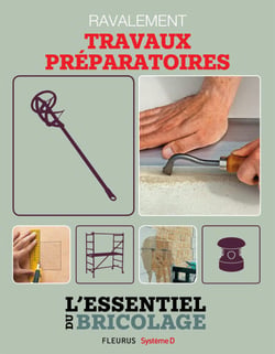 Ravalement : Travaux préparatoires - L'essentiel du bricolage