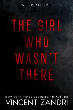 The Girl Who Wasn't There - A Thriller
