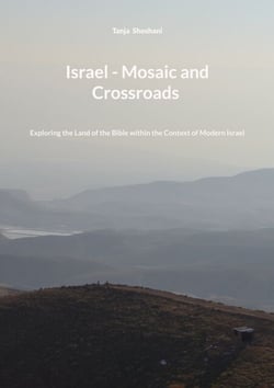 Israel - Mosaic and Crossroads - Exploring the Land of the Bible within the Context of Modern Israel