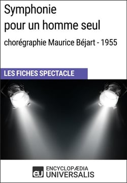 Symphonie pour un homme seul (chorégraphie Maurice Béjart - 1955) - Les Fiches Spectacle d'Universalis