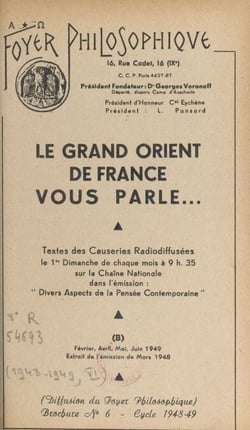 Le Grand Orient de France vous parle - Textes des causeries radiodiffusées, le 1er dimanche de chaque mois, à 9 h 35, sur la chaîne nationale, dans l'émission : "Divers aspects de la pensée contemporaine" (février, avril, mai, juin 1949). Extrait de l'...
