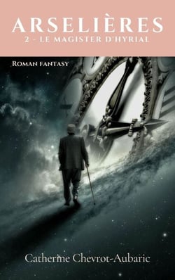 Arselières – Tome 2 - Le Magister d'Hyrial