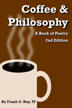 Coffee &amp; Philosophy: A Book of Poetry 2nd Edition