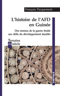 Histoire de l'AFD en Guinée. Des remous de la guerre froide aux défis du développement durable