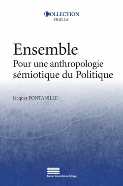Ensemble - Pour une anthropologie sémiotique du Politique