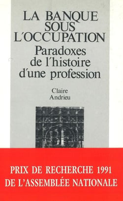 La banque sous l'occupation - Paradoxes de l'histoire d'une profession