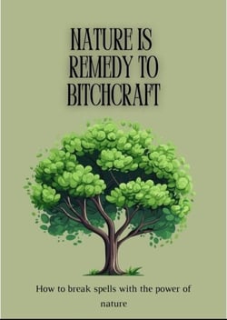 Nature is Remedy to Bitchcraft