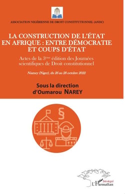 La Construction de l'état en Afrique entre démocratie et coups d'état - Actes de la 3eme édition des journées scientifiques de droit constitutionnel Niamey Niger du 26 au 28 octobre 2022