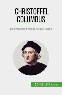 Christoffel Columbus - De ontdekking van de nieuwe wereld