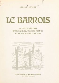 Le Barrois - Sa petite histoire entre le royaume de France et le duché de Lorraine