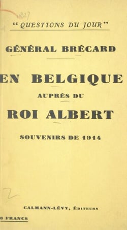 En Belgique auprès du roi Albert - Souvenirs de 1914