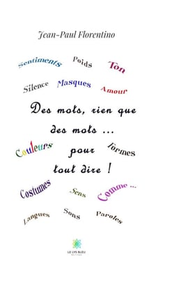 Des mots, rien que des mots… pour tout dire !