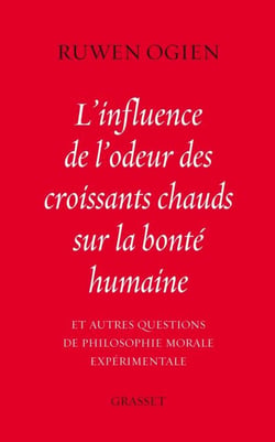 L'influence de l'odeur des croissants chauds sur la bonté humaine - et autres questions de philosophie morale expérimentale