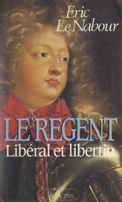 Le Régent - Libéral et libertin