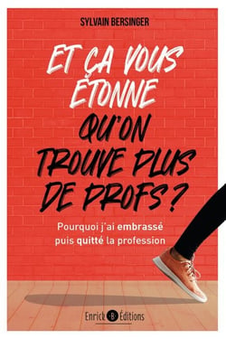 Et ça vous étonne qu'on ne trouve plus de profs ? - Pourquoi j'ai embrassé puis quitté la profession