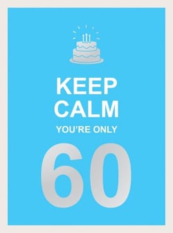 Keep Calm You're Only 60 - Wise Words for a Big Birthday