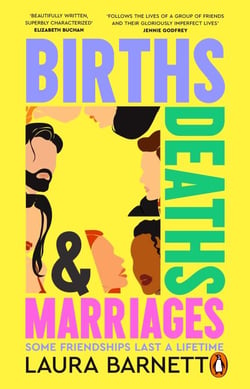 Births, Deaths and Marriages - The stunning novel about life, love and friendship from the Sunday Times bestselling author