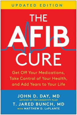 The AFib Cure, Updated Edition - Get Off Your Medications, Take Control of Your Health, and Add Years to Your Life