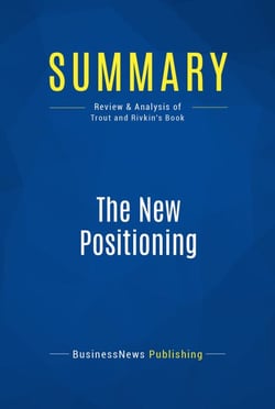 Summary: The New Positioning - Review and Analysis of Trout and Rivkin's Book