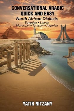 Conversational Arabic Quick and Easy: North African Series: Egyptian, Libyan, Moroccan, Tunisian, and Algerian Dialects