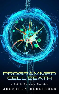 Programmed Cell Death: a Sci-fi Revenge Thriller
