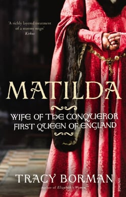 Matilda - Wife of the Conqueror, First Queen of England