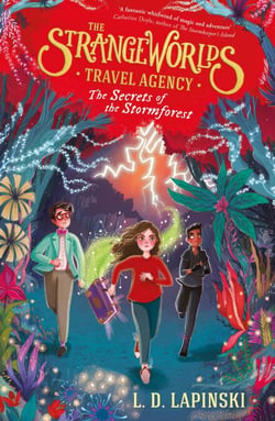 The Strangeworlds Travel Agency: The Secrets of the Stormforest - Book 3