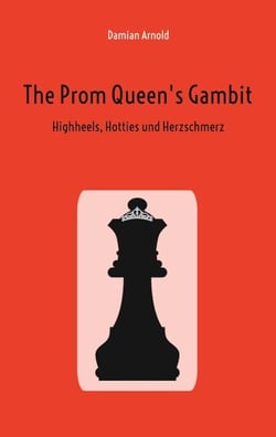 The Prom Queen's Gambit - High Heels, Hotties und Herzschmerz