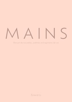 Mains - Recueil de nouvelles, poèmes et fragments de vie