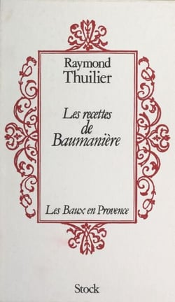 Les recettes de Baumanière - Les Baux en Provence