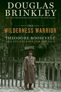 The Wilderness Warrior - Theodore Roosevelt and the Crusade for America