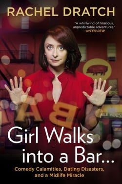 Girl Walks into a Bar . . . - Comedy Calamities, Dating Disasters, and a Midlife Miracle