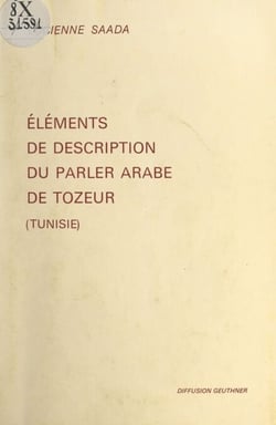Éléments de description du parler arabe de Tozeur (Tunisie) - Phonologie, morphologie, syntaxe