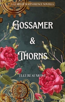Gossamer &amp; Thorns - Gears of Malevolence
