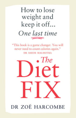 The Diet Fix - How to lose weight and keep it off... one last time