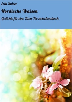 Nordische Waisen - Gedichte für eine Tasse Tee zwischendurch