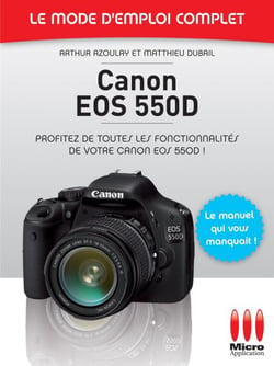 Canon EOS 550D - Le mode d'emploi complet - Profitez de toutes les fonctionnalités de votre Canon EOS 550D !
