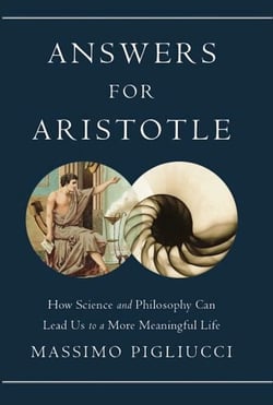 Answers for Aristotle - How Science and Philosophy Can Lead Us to A More Meaningful Life