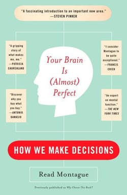 Your Brain Is (Almost) Perfect - How We Make Decisions