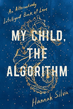My Child, the Algorithm - An Alternatively Intelligent Book of Love