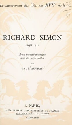 Le mouvement des idées au XVIIe siècle (8). Richard Simon, 1638-1712 - Étude bio-bibliographique