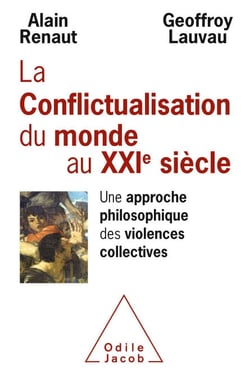 La Conflictualisation du monde au XXIe siècle - Une approche philosophique des violences collectives