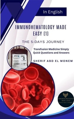 Immunohematology Made Easy (1): The 5-Days Journey - Immunohematology Made Easy