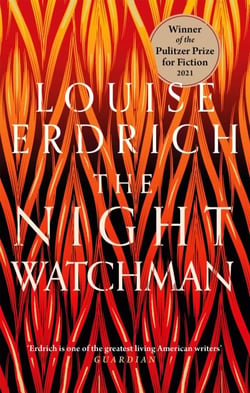 The Night Watchman - Winner of the Pulitzer Prize in Fiction 2021