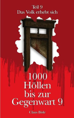 1000 Höllen bis zur Gegenwart IX - Das Volk erhebt sich